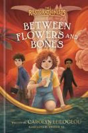 Between Flowers and Bones de Carolyn Leiloglou