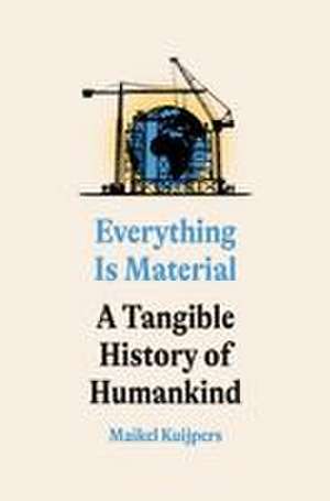 Everything Is Material de Maikel Kuijpers