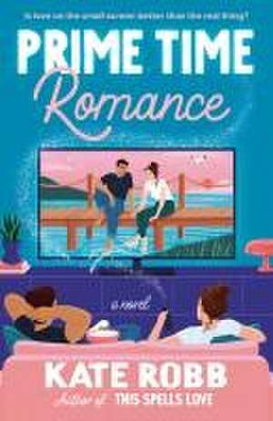 Prime Time Romance de Kate Robb