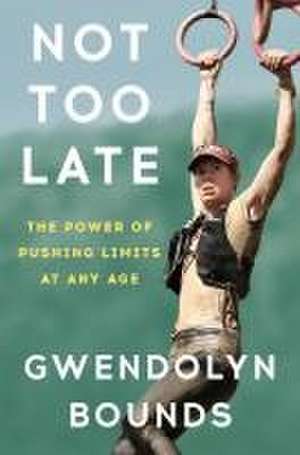 Not Too Late de Gwendolyn Bounds