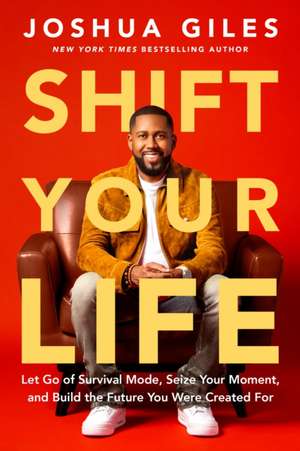 Shift Your Life de Joshua Giles