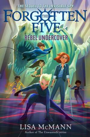 Rebel Undercover (the Forgotten Five, Book 3) de Lisa McMann