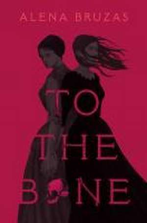 To the Bone de Alena Bruzas