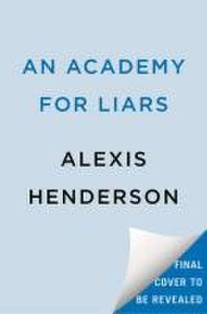 An Academy for Liars de Alexis Henderson