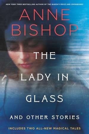 The Lady in Glass and Other Stories de Anne Bishop