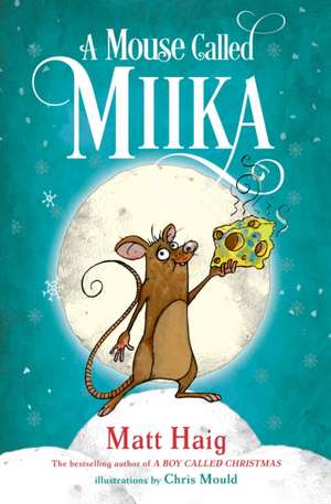 A Mouse Called Miika de Matt Haig