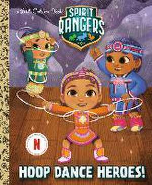 Hoop Dance Heroes! (Spirit Rangers) de Karissa Valencia