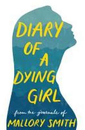 Diary of a Dying Girl de Mallory Smith