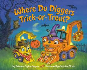 Where Do Diggers Trick-or-Treat? de Brianna Caplan Sayres