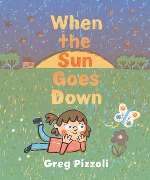 When the Sun Goes Down de Greg Pizzoli