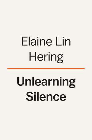 Unlearning Silence de Elaine Lin Hering