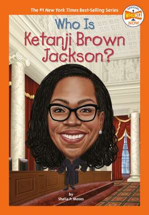 Who Is Ketanji Brown Jackson? de Shelia P Moses