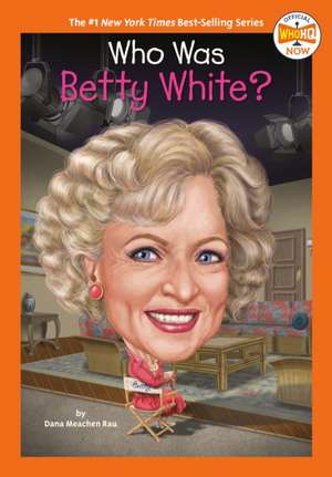 Who Was Betty White? de Dana Meachen Rau