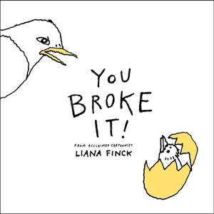 You Broke It! de Liana Finck