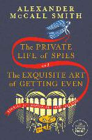 The Private Life of Spies and the Exquisite Art of Getting Even de Alexander McCall Smith