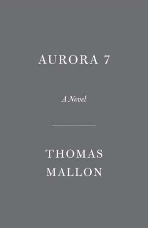 Aurora 7 de Thomas Mallon