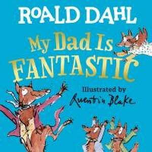 My Dad Is Fantastic de Roald Dahl