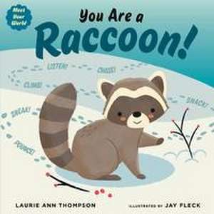 You Are a Raccoon! de Laurie Ann Thompson