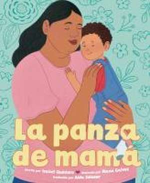 La Panza de Mamá (Mamá's Panza Spanish Edition) de Isabel Quintero