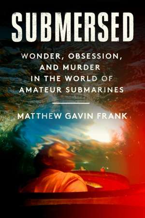 Submersed de Matthew Gavin Frank