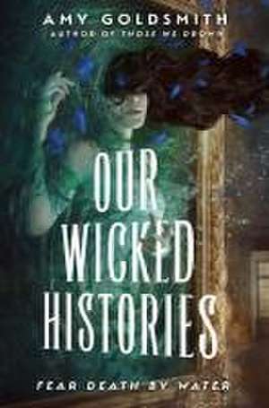 Our Wicked Histories de Amy Goldsmith