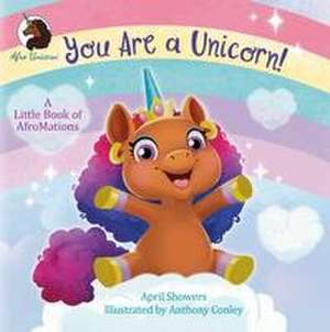 You Are a Unicorn!: A Little Book of Afromations de April Showers