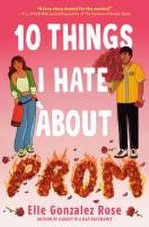 10 Things I Hate About Prom de Elle Gonzalez Rose