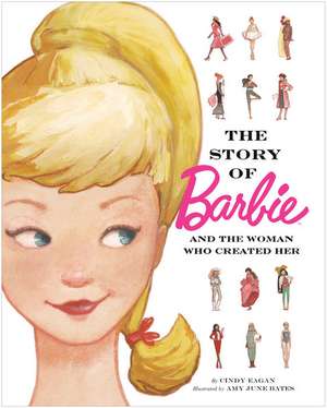 The Story of Barbie and the Woman Who Created Her (Barbie) de Cindy Eagan