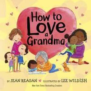 How to Love a Grandma de Jean Reagan