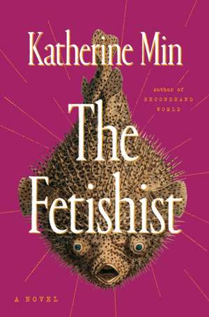 The Fetishist de Katherine Min