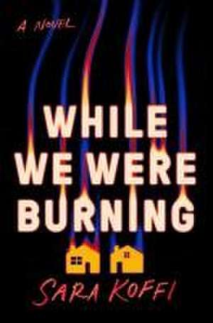 While We Were Burning de Sara Koffi