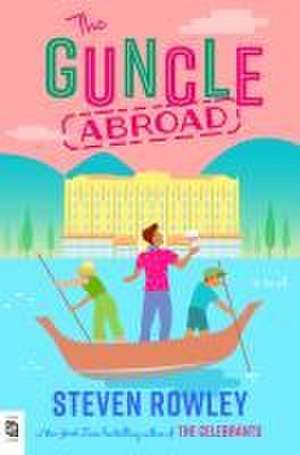 The Guncle Abroad de Steven Rowley