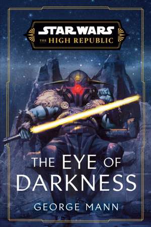 Star Wars: The Eye of Darkness (the High Republic) de George Mann