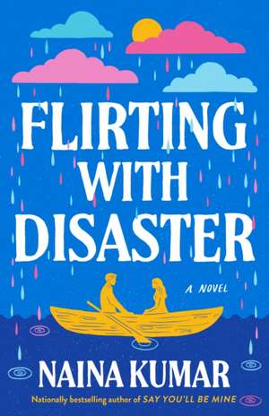 Flirting With Disaster de Naina Kumar