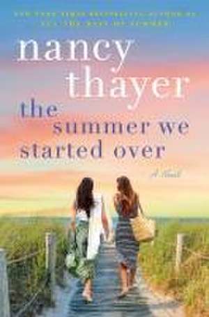 The Summer We Started Over de Nancy Thayer