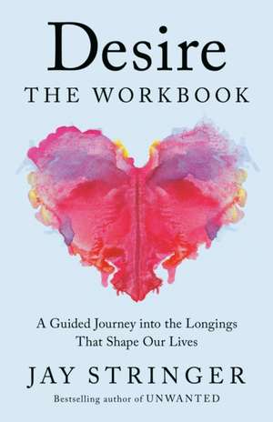 Desire: The Workbook de Jay Stringer