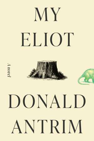 My Eliot de Donald Antrim