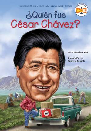 Qui n fue C sar Ch vez? (Who Was Cesar Chavez? Spanish Edition) de Dana Meachen Rau