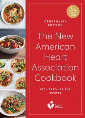 The New American Heart Association Cookbook, Centennial Edition de American Heart Association