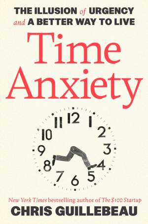 Time Anxiety de Chris Guillebeau