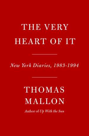 The Very Heart of It de Thomas Mallon