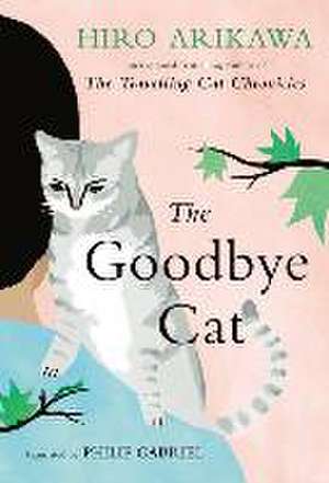 The Goodbye Cat de Hiro Arikawa