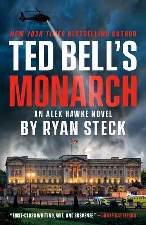 Ted Bell's Monarch: An Alex Hawke Novel de Ryan Steck