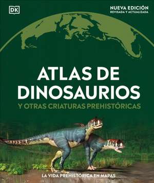 Atlas de Dinosaurios (Where on Earth? Dinosaurs and Other Prehistoric Life) de Dk