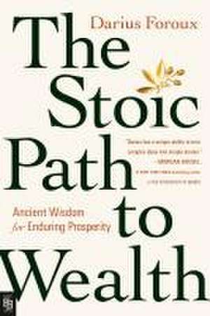 The Stoic Path to Wealth de Darius Foroux