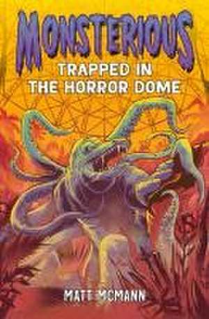 Trapped in the Horror Dome (Monsterious, Book 5) de Matt McMann