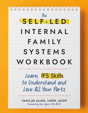 The Self-Led Internal Family Systems Workbook de Tanis Allen