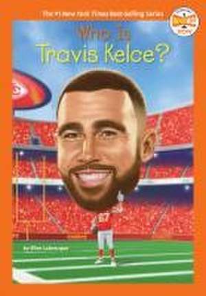 Who Is Travis Kelce? de Ellen Labrecque