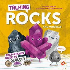 Talking Rocks and Minerals: Fact-Packed Guide to Geology de Paige Towler