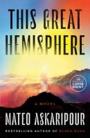 This Great Hemisphere de Mateo Askaripour